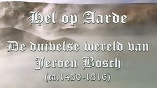 Hel op Aarde De Duivelse Wereld van Jeroen Bosch [upl. by Margarethe]