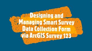 Designing and Managing Smart Survey Data Collection Form via ArcGIS Survey 123 [upl. by Dwain363]