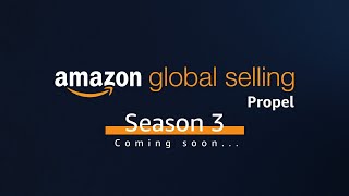 Amazon Global Selling Propel Accelerator Season 3  COMING SOON [upl. by Ikram]