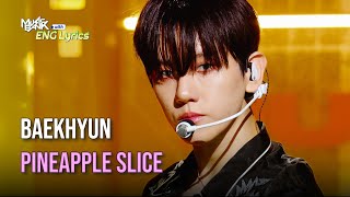 BAEKHYUN 백현  Pineapple Slice Lyrics  KBS WORLD TV 240906 [upl. by Arikal]