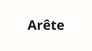 How to pronounce Arête [upl. by Yelsehc]