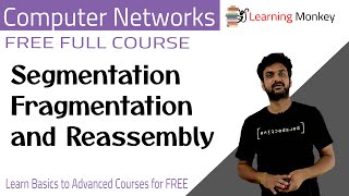 Segmentation Fragmentation and Reassembly  Lesson 71  Computer Networks  Learning Monkey [upl. by Irahc]