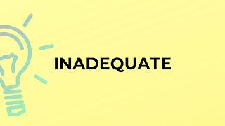 What is the meaning of the word INADEQUATE [upl. by Bullock]