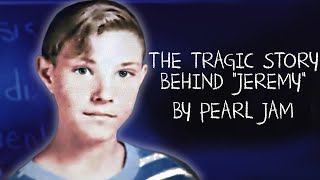 Jeremy The Tragic Story Behind The Song [upl. by Nol950]