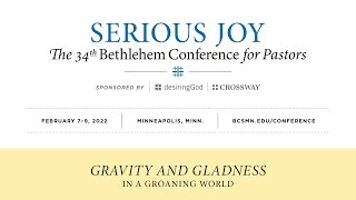 Serious Joy The 34th Bethlehem Conference for Pastors [upl. by Coh]