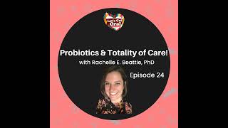 Probiotics the Oral Microbiome and Totality of Care with Rachelle Beattie PhD [upl. by Haskins970]