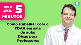 Como trabalhar com o TDAH em sala de aula Dicas para Professores  5 Minutos [upl. by Delcine]