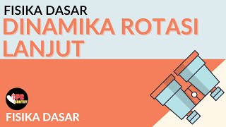 Hubungan Gerak Translasi dan Rotasi  Dinamika Rotasi Lanjut  Part 1  Fisika Dasar [upl. by Teraj]