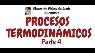 PROCESOS TERMODINAMICOS PARTE 4 [upl. by Lada133]