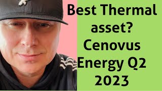 The Best Thermal Asset in Canada Cenovus Energy Q2 review comparison Christina Lake [upl. by Siuol]