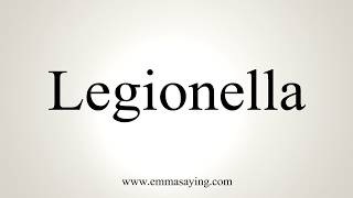 How To Pronounce Legionella [upl. by Rebmat]