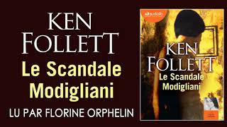 quotLe Scandale Modiglianiquot de Ken Follett lu par Florine Orphelin  Livre audio [upl. by Michi]