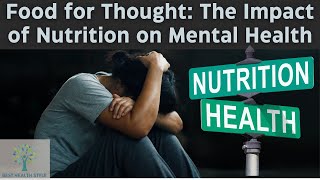 Food for Thought The Impact of Nutrition on Mental Health [upl. by Broddie]