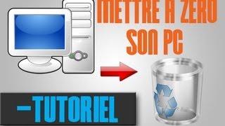 TUTOComment mettre a zero sur PC sous windows 7 [upl. by Nnaassilem498]