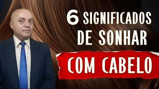 6 SIGNIFICADOS DE SONHAR COM CABELO [upl. by Tsirhc]