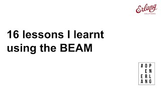 16 Things I learnt using the BEAM  Erlang Solutions Webinar [upl. by Also]