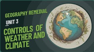 controls of weather and climate remedial geography unit 3 university [upl. by Earehc]