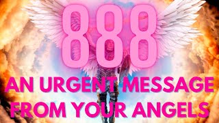 Angel Number 888 Time To Reap What Youve Planted Receive Angel Blessings amp Receive Your Harvest [upl. by Jessa]