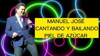 MANUEL JOSÉ BAILANDO Y CANTANDO PIEL DE AZÚCAR [upl. by Metzgar]