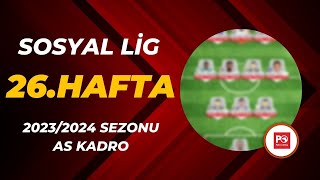 PO Sosyal Lig 26 Hafta AS Kadro Seçimi  20232024 SEZONU [upl. by Aicsila]