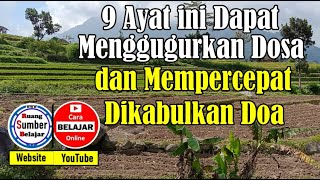 9 Ayat ini Dapat Menggugurkan Dosa dan Mempercepat Dikabulkan Doa [upl. by Rekcut]