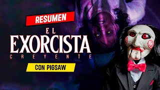 El Exorcista Creyentes con Pigsaw  RESUMEN EN 11 MINUTOS [upl. by Anotyad]