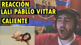 Lali  Caliente Official Video ft Pabllo Vittar REACCIÓN [upl. by Zora]