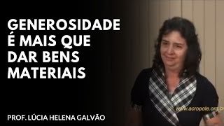 Sobre a Generosidade  Prof Lúcia Helena de Nova Acrópole 2015 [upl. by Monia517]