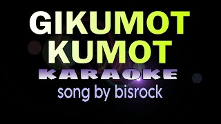 GIKUMOT KUMOT visayan song bisrock karaoke [upl. by Nottage700]