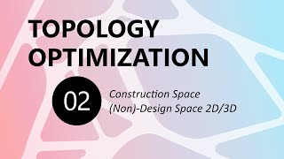 02  TOPOLOGY OPTIMIZATION [upl. by Akenehs]