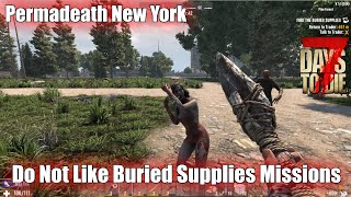 7 Days To Die Permadeath New York  Do Not Like Buried Supplies Missions [upl. by Venetia]