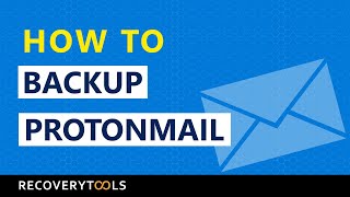 ProtonMail Backup Solution How to Migrate ProtonMail Emails to Standard Formats [upl. by Armstrong]