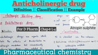 Anticholinergic drug  its classification  Example  Pharmaceutical chemistryD Pharm 1st Year [upl. by Lliw687]