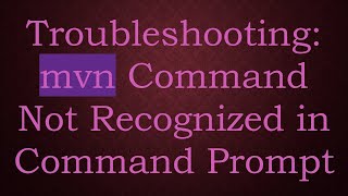 Troubleshooting mvn Command Not Recognized in Command Prompt [upl. by Anaet]