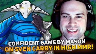 CONFIDENT GAME by MASON on SVEN CARRY in HIGH MMR [upl. by Purington]