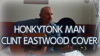 Honkytonk Man  Clint Eastwood amp Marty Robbins cover Words amp music DeWayne Blackwell [upl. by Dino]