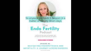 E46 Navigating Endometriosis and Infertility  A Journey Across Borders with Lizzie Alexander [upl. by Swanhilda317]