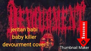 JERITAN BABIBABY KILLER  DEVOURMENT COVER [upl. by Dranoc]