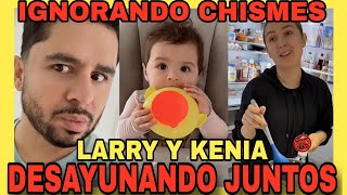 KENIA Y LARRY IGNORAN LOS CHISMES DE LAS REDES NOTICIAS DE LA RED [upl. by Imarej668]