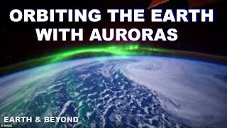 Orbiting the EARTH with AURORAS  Earth amp Beyond [upl. by Ateloiv]