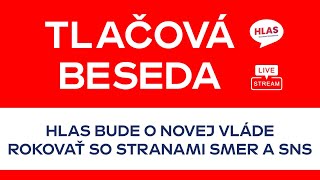 Tlačová beseda 🔴 HLAS BUDE O NOVEJ VLÁDE ROKOVAŤ SO STRANAMI SMER A SNS [upl. by Ynnol]