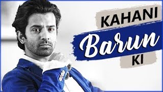 KAHANI BARUN KI  Lifestory Of Barun Sobti  Biography  TellyMasala [upl. by Ellenehc]