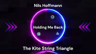 Holding Me Back  Nils Hoffmann  The Kite String Triangle [upl. by Hgeilyak]