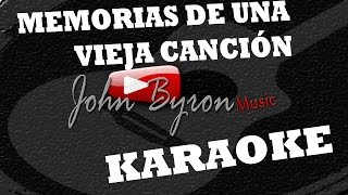 Memorias De Una Vieja Canción░KARAOKE by ɺohn ɮyron ►♫░ [upl. by Acirretal213]