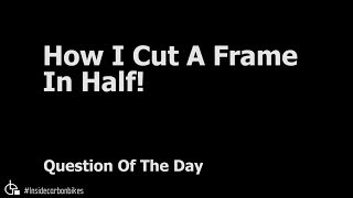 Question Of The Day  How I Cut A Frame In Half [upl. by Hachman]