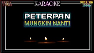 KARAOKE MUNGKIN NANTI  PETERPAN NOAH [upl. by Vashti]