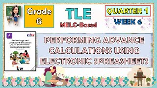 TLE 6 QUARTER 1 WEEK 6  PERFORMING ADVANCE CALCULATIONS USING ELECTRONIC SPREADSHEETS [upl. by Nwahsav]