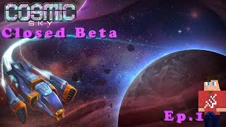 It’s Finally Here  Cosmic Sky Close Beta  EP 1 [upl. by Thirion]