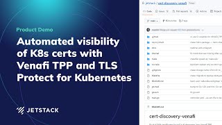 Automated visibility of K8s certs with Venafi TPP and TLS Protect for Kubernetes [upl. by Novel653]