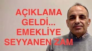 O AÇIKLAMA GELDİ EMEKLİYE SEYYANEN ZAM [upl. by Lehcear]